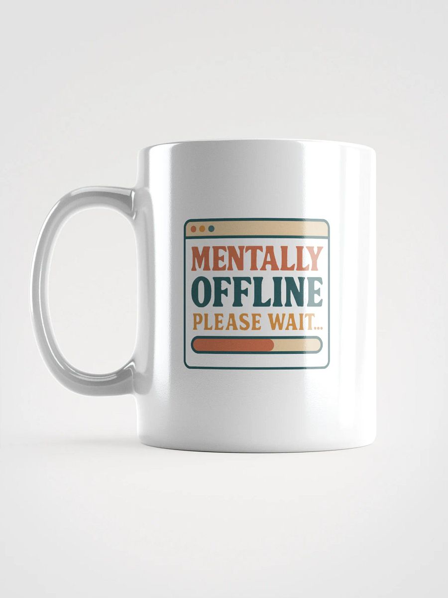 Mentally Offline Please Wait White Glossy Mug product image (16)