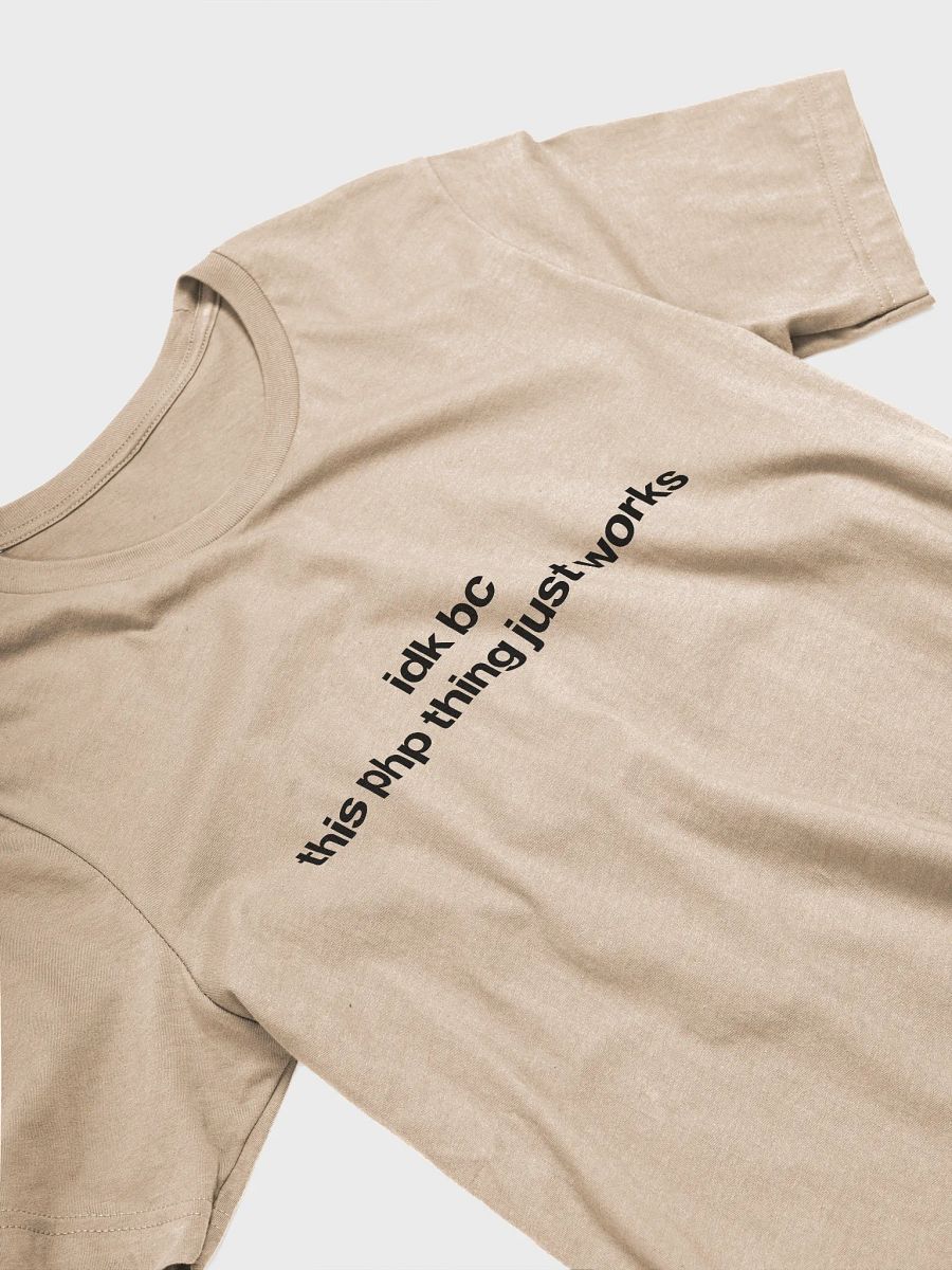 idk bc this php thing just works t-shirt (100% cotton) product image (1)