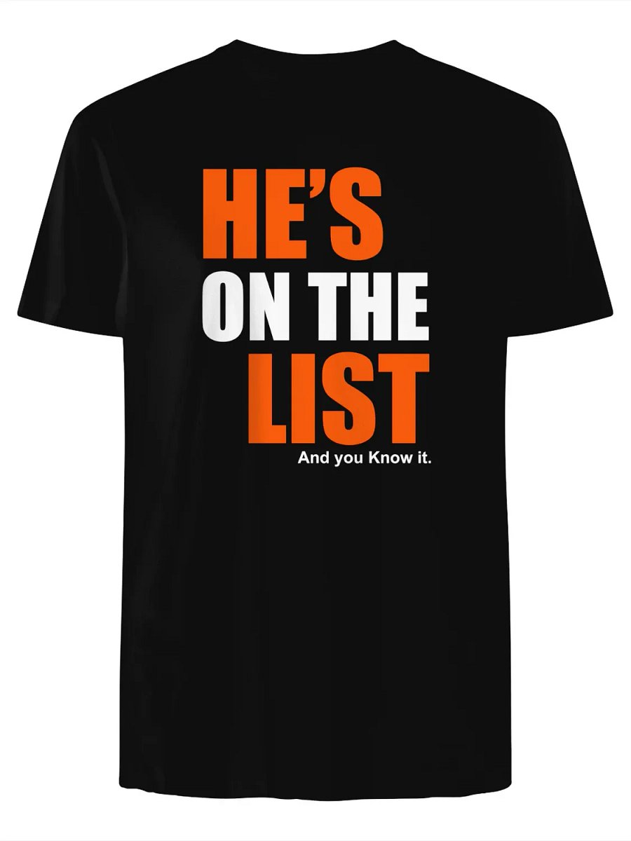 He’s on the list and you know it T-Shirt product image (1)
