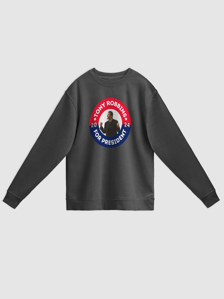 Tony Robbins for President 2024 Campaign Button Midweight Pigment Dyed Sweatshirt product image (1)