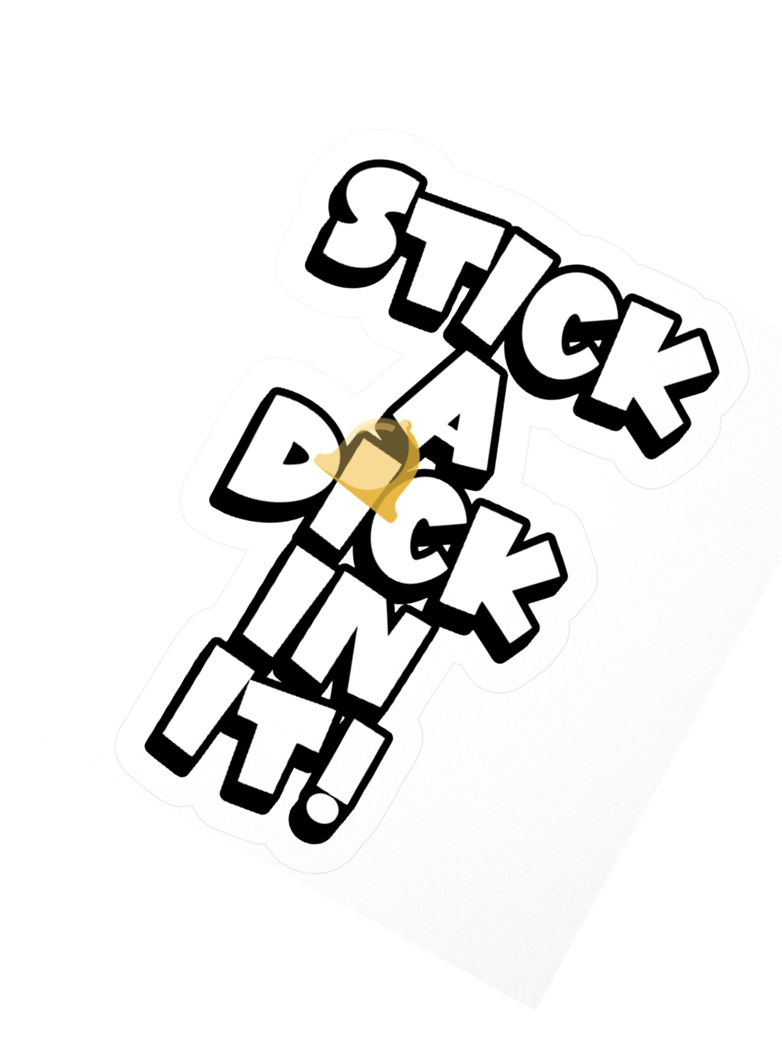 STICK A DICK IN IT! Sticker product image (2)