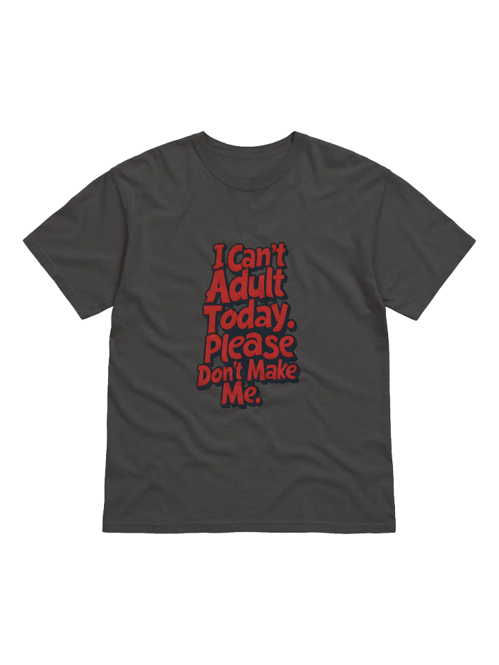 "I Can't Adult Today" Comfort Colors Heavyweight T-Shirt product image (1)