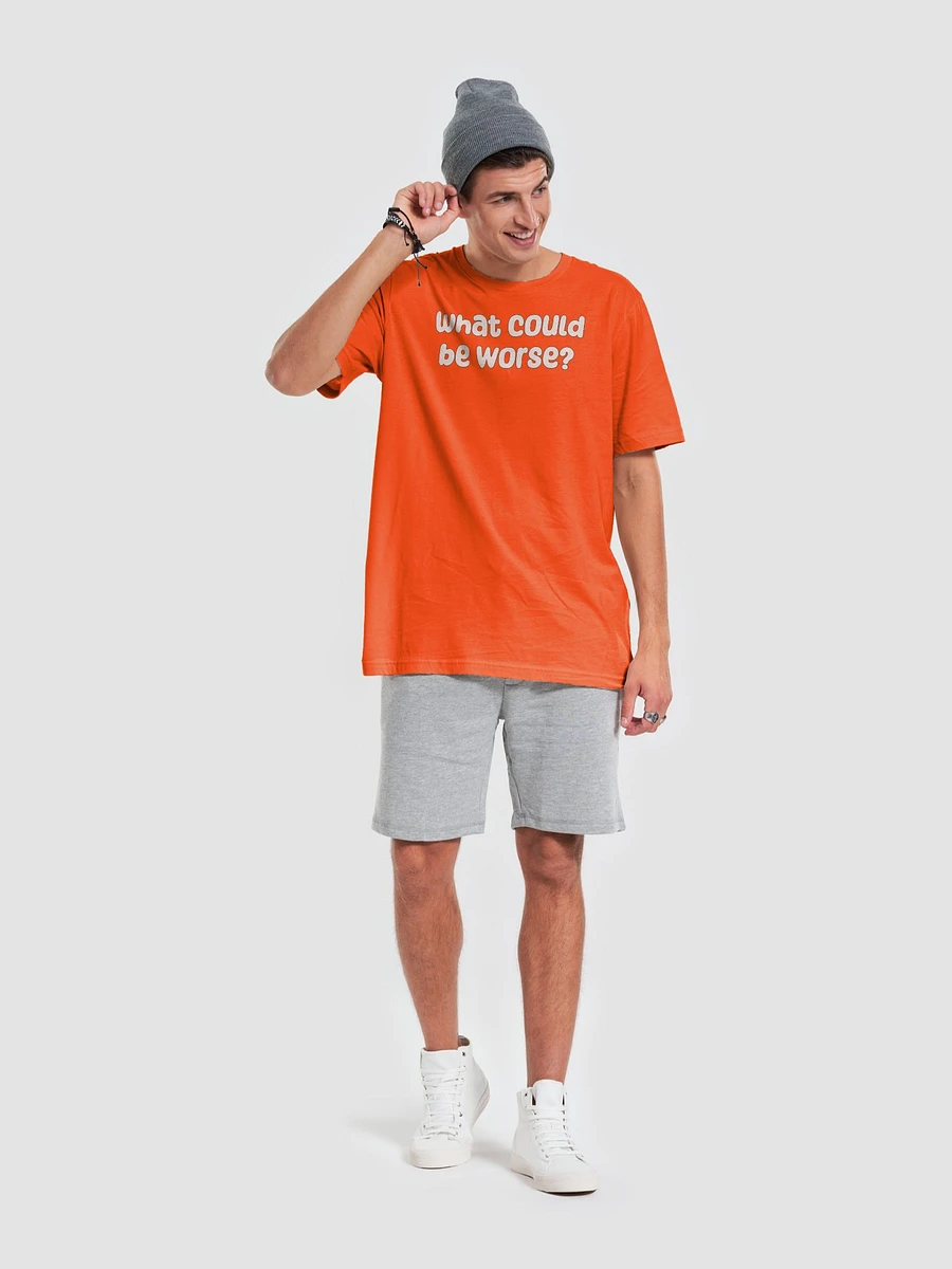 What Could Be Worse? Unisex T-Shirt - bold colours product image (38)