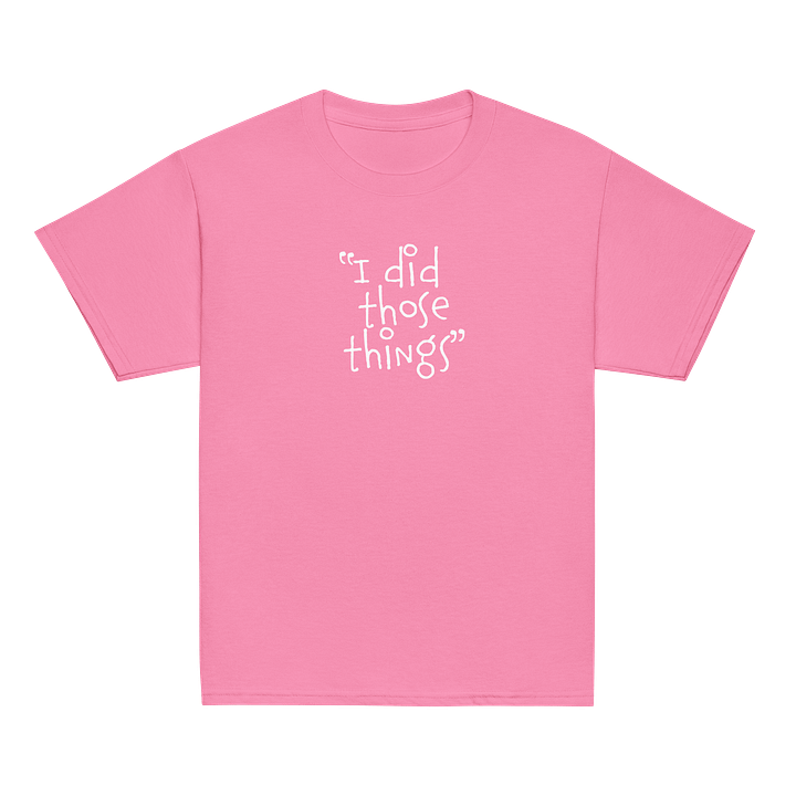 "I Did Those Things" Children T-Shirt product image (2)