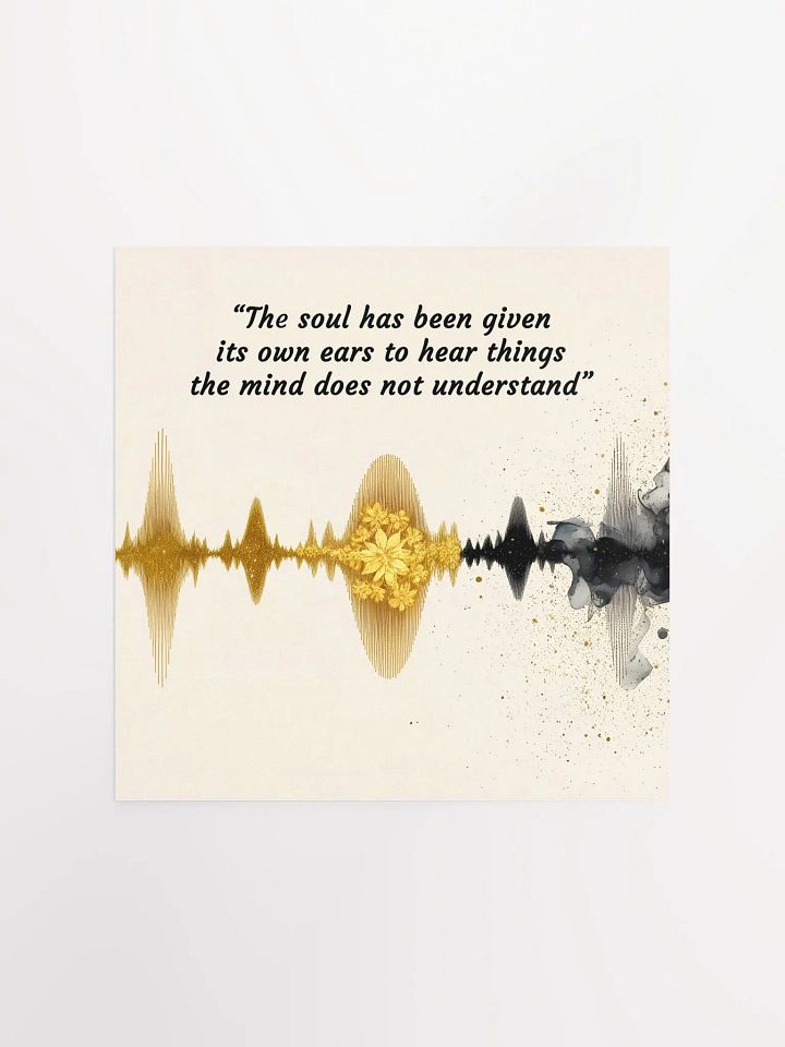 The soul has been given its own ears to hear things the mind does not understand - Enhanced Matte Paper Poster product image (5)