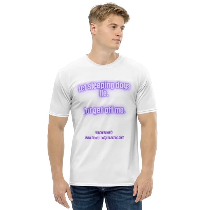 FUNNY TEES 4 U FOR MEN - “Let sleeping dogs lie. But get off me.” product image (1)