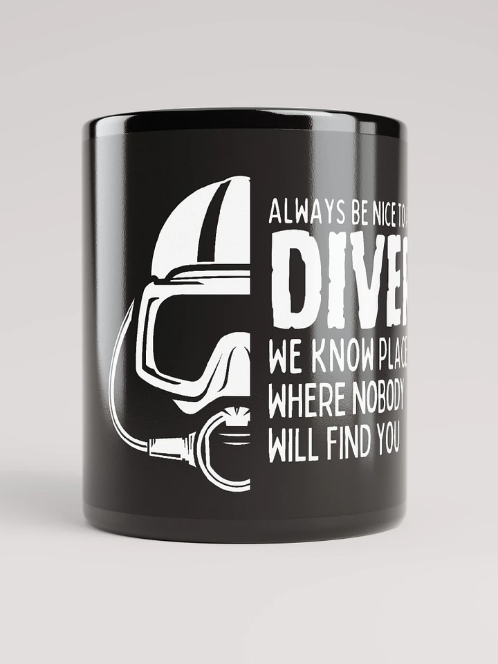 Always be nice to a Diver, we know places where nobody will find you! product image (1)