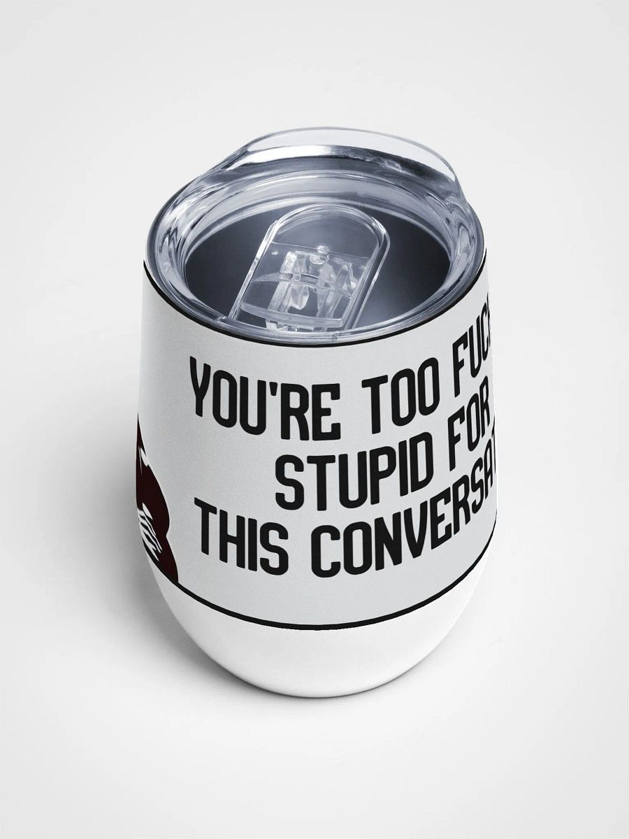 Jay-You're Too Stupid For This Conversation- Wine Tumbler product image (4)