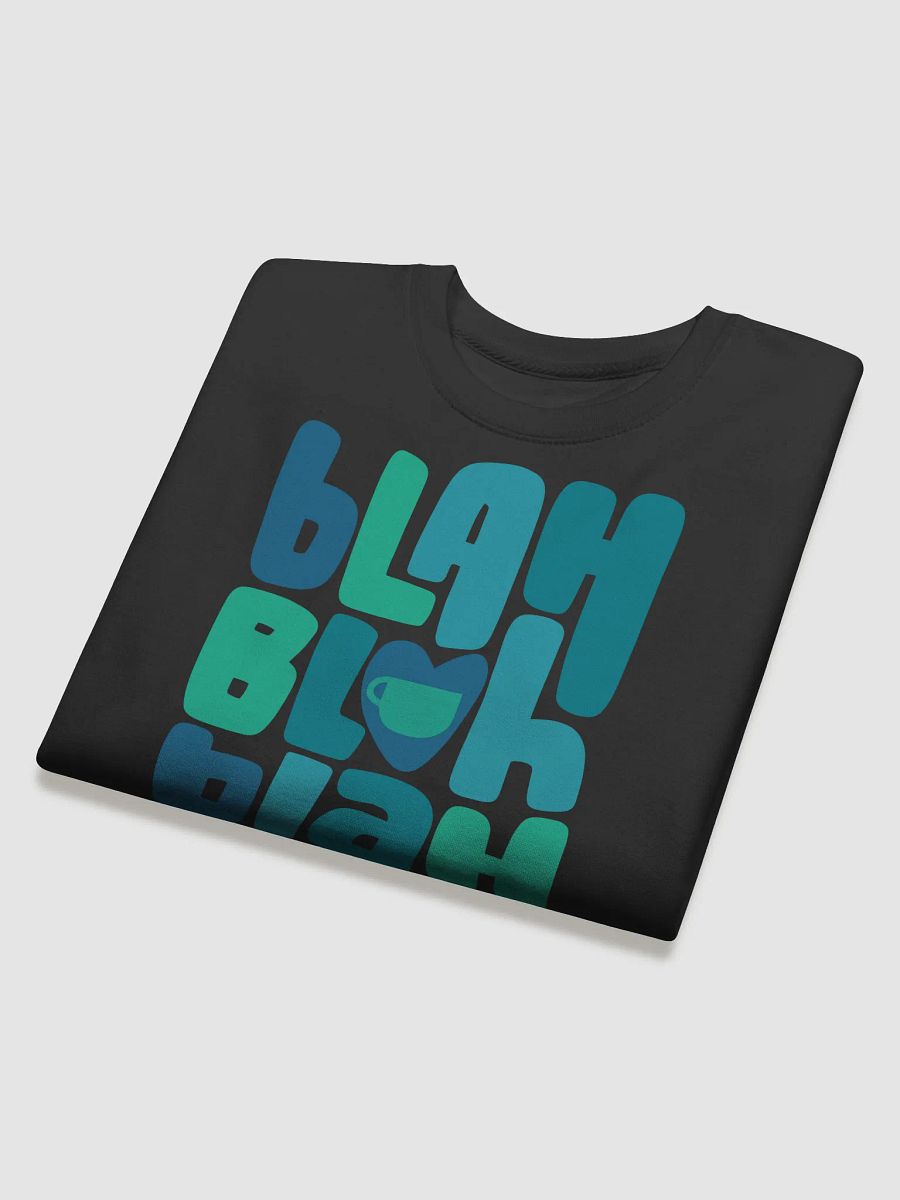 Blah Blah Blah, COFFEE Sweat Shirt product image (3)
