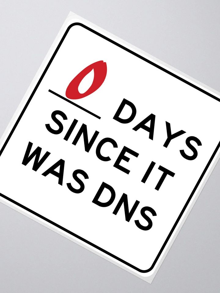 Zero Days Since It Was DNS Sticker product image (6)