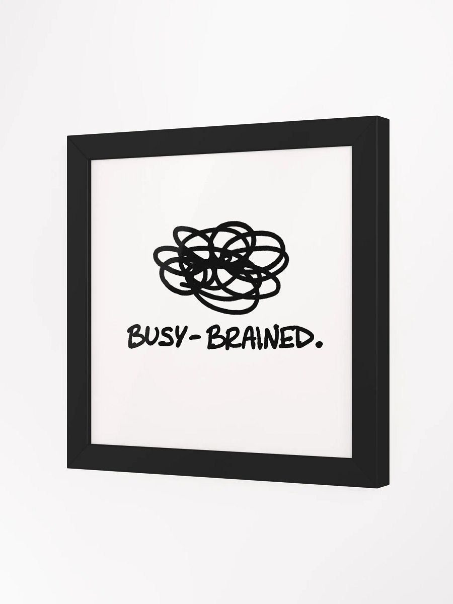 BUSY-BRAINED (black and white) framed square poster product image (15)