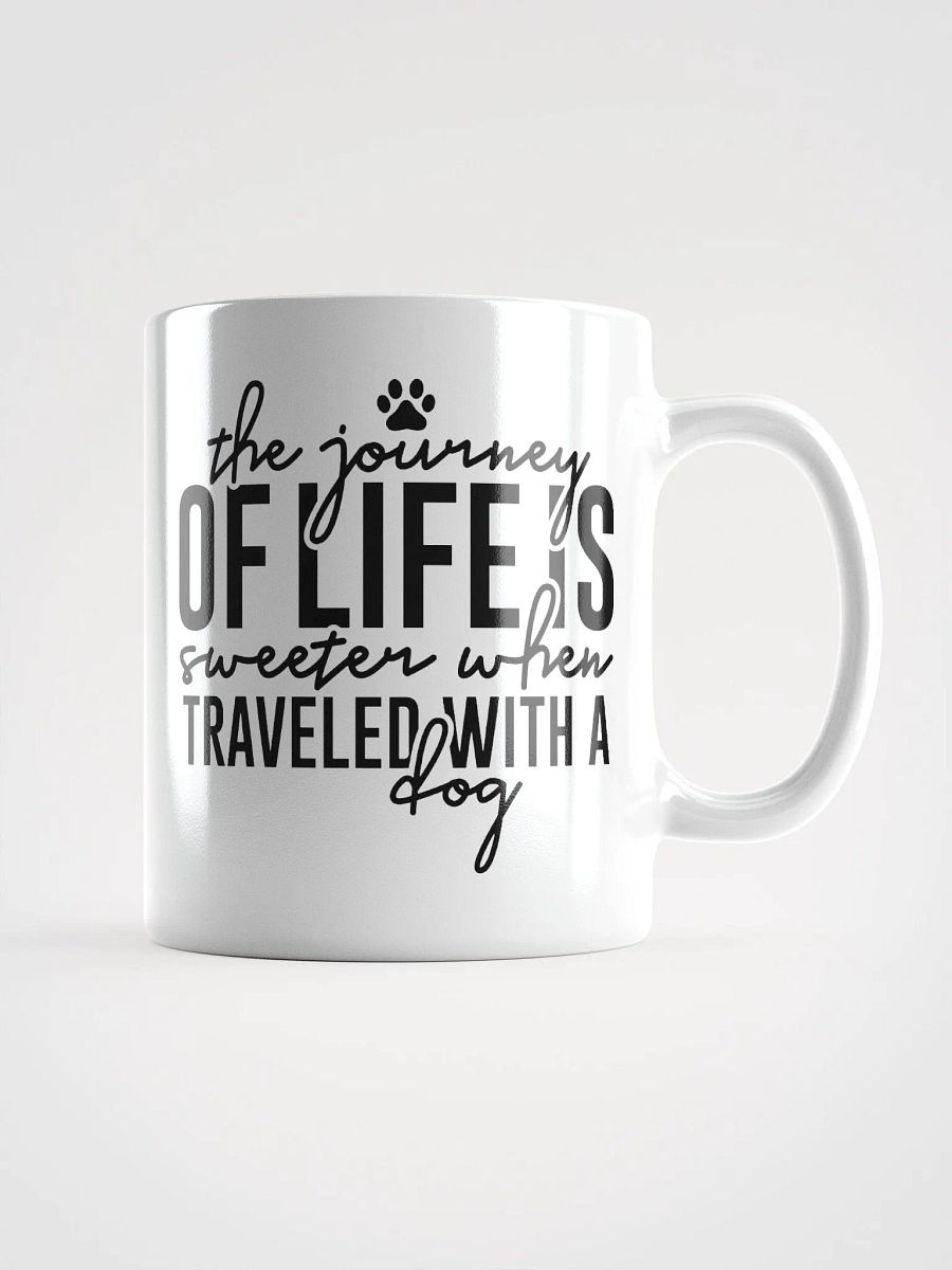 The Journey of Life is Sweeter When Traveled with a Dog Mug product image (2)