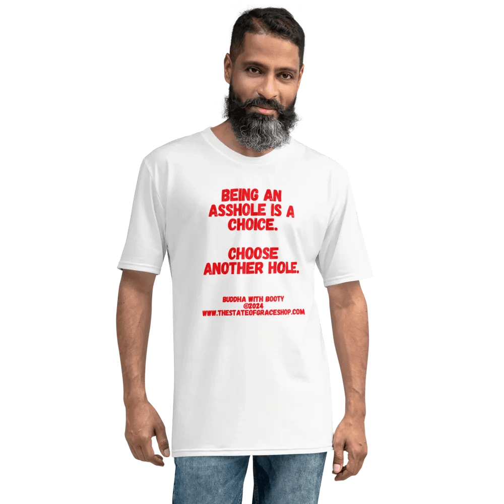 BUDDHA WITH BOOTY TEES 4 U MEN “Being an asshole is a choice. Choose another hole.” product image (8)