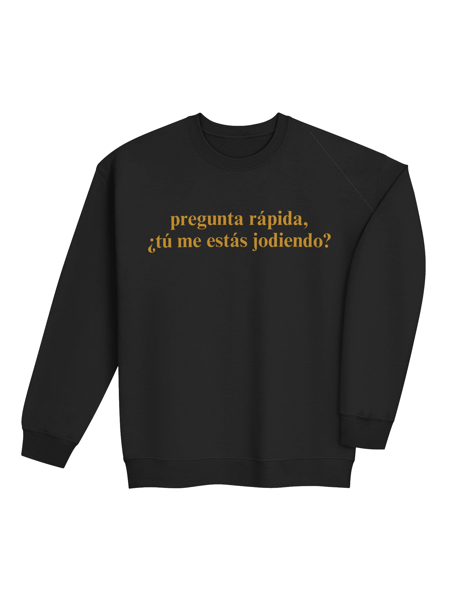 ¿Tú me estás jodiendo? Sweatshirt product image (3)