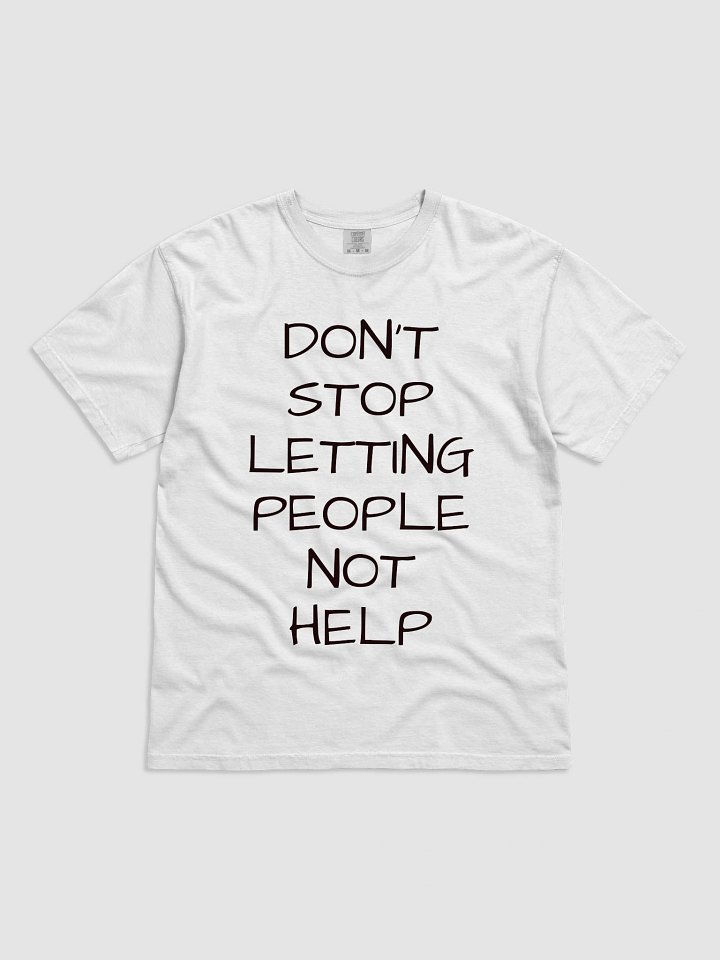Impractical Jokers "Don't Stop Letting People Not Help" Protest T-Shirt product image (1)