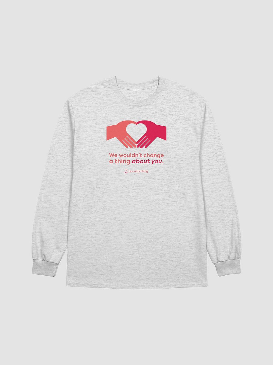 We Wouldn't Change a Thing Long Sleeve T-shirt product image (6)