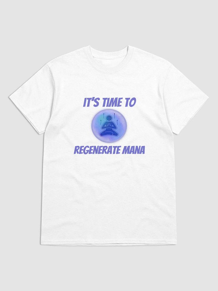It's time to Regenerate Mana - T-shirt product image (1)