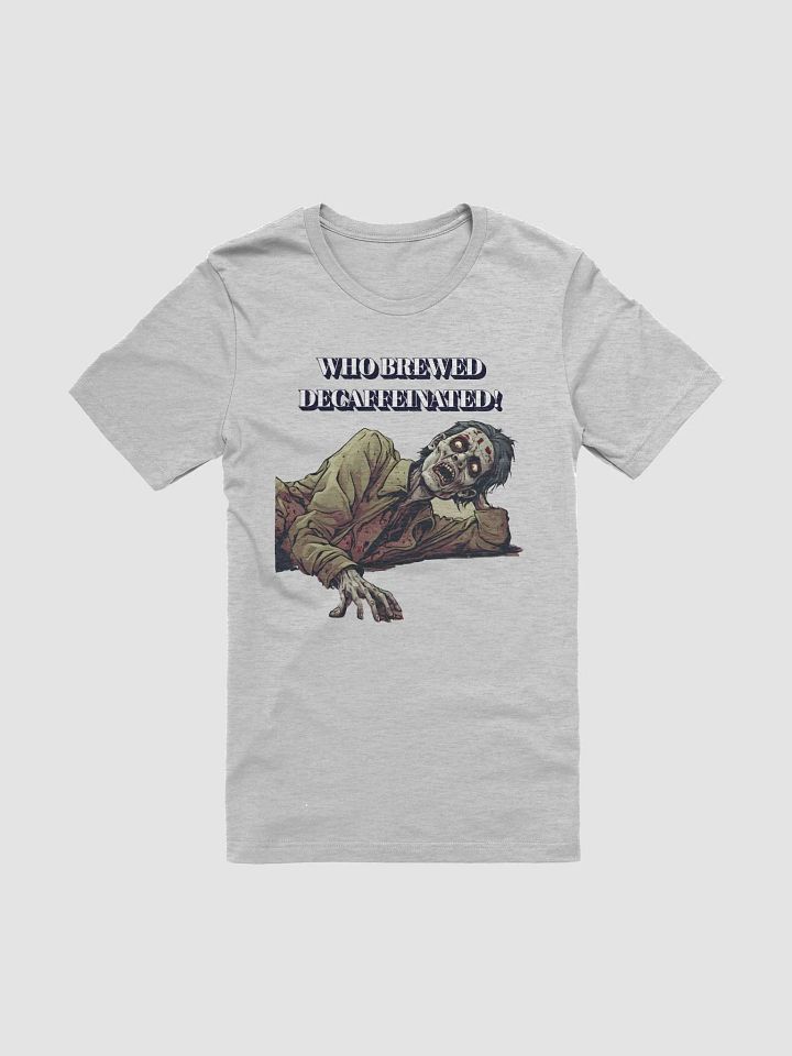 Who Brewed Decaffeinated! Funny T-shirt product image (2)