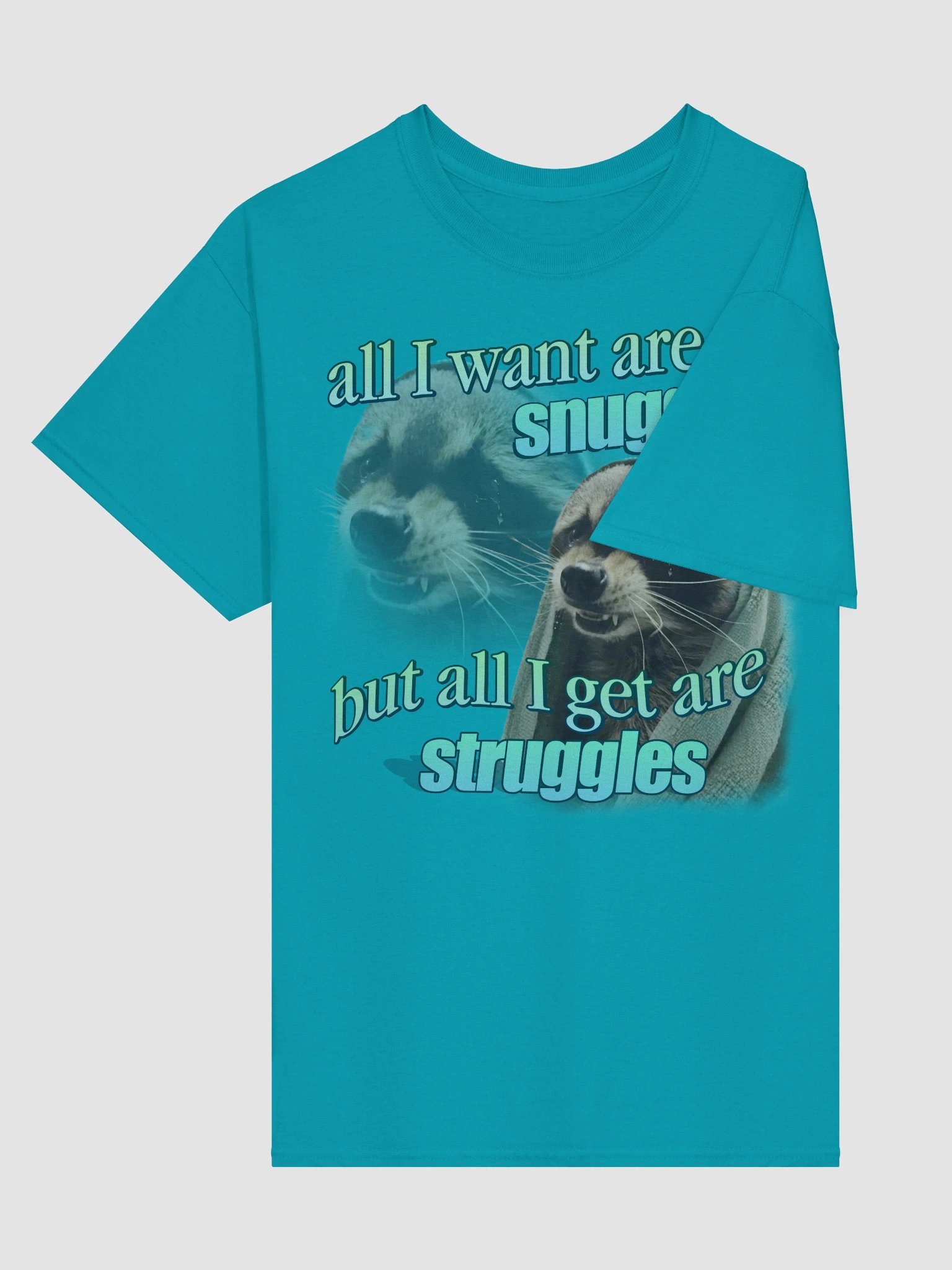 All I want are snuggles but all I get are struggles raccoon T-shirt product image (4)