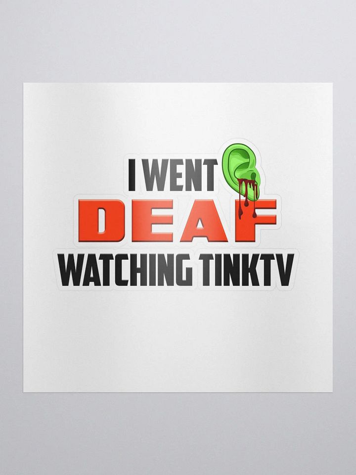 I went Deaf watching TINKTV sticker product image (1)