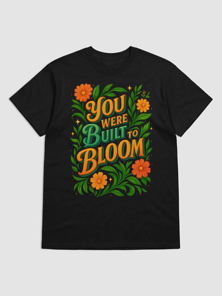 You Were Built to Bloom – Floral Inspirational Graphic Tee product image (1)