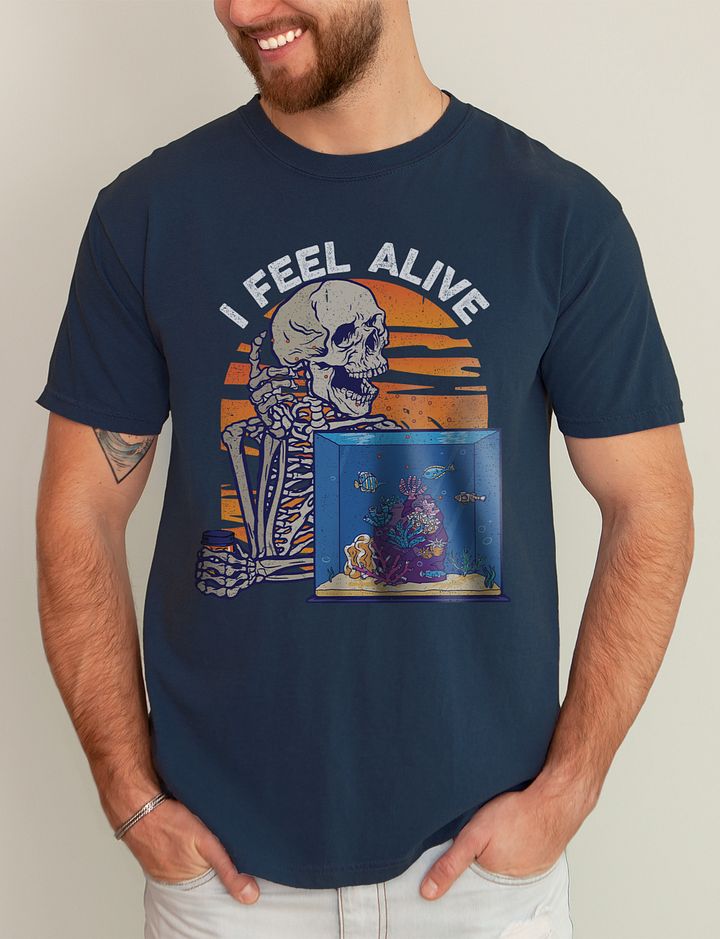 I Feel Alive Tee | Funny Skeleton T-Shirt for Freshwater, Saltwater, and Coral Reef Aquarium Hobbyists product image (1)