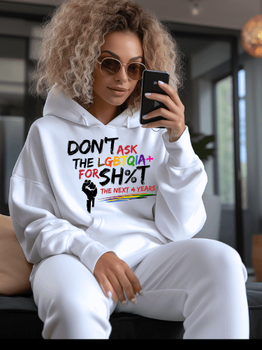 Don’t Ask The LQBTQIA+ for Sh%t for the Next 4 Years Hoodie product image (4)