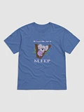All I Want Is Sleep Unisex T-Shirt product image (1)