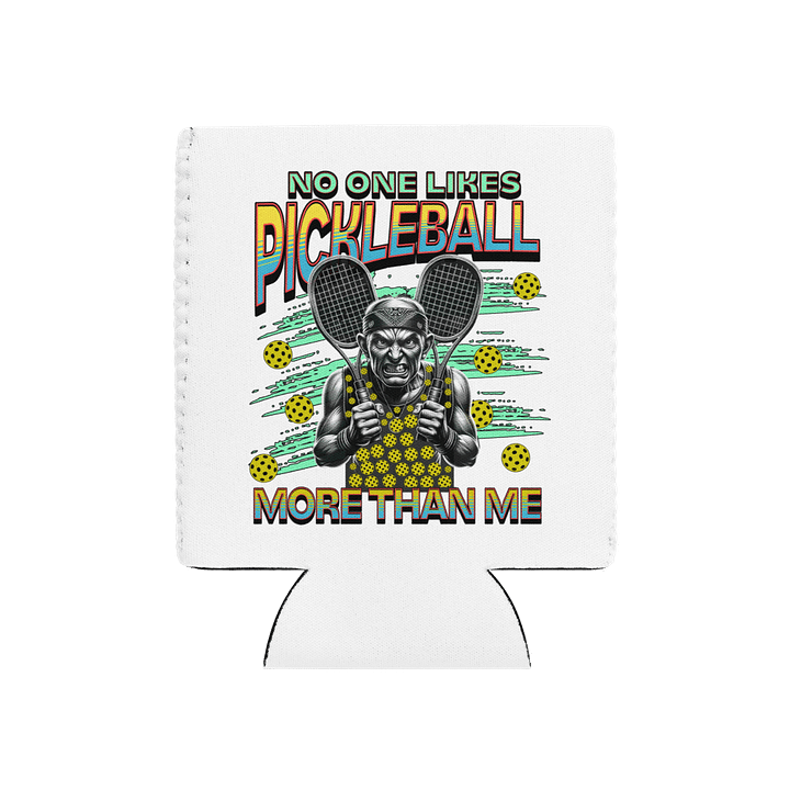 No One Likes Pickleball More Than Me Can Cooler product image (1)