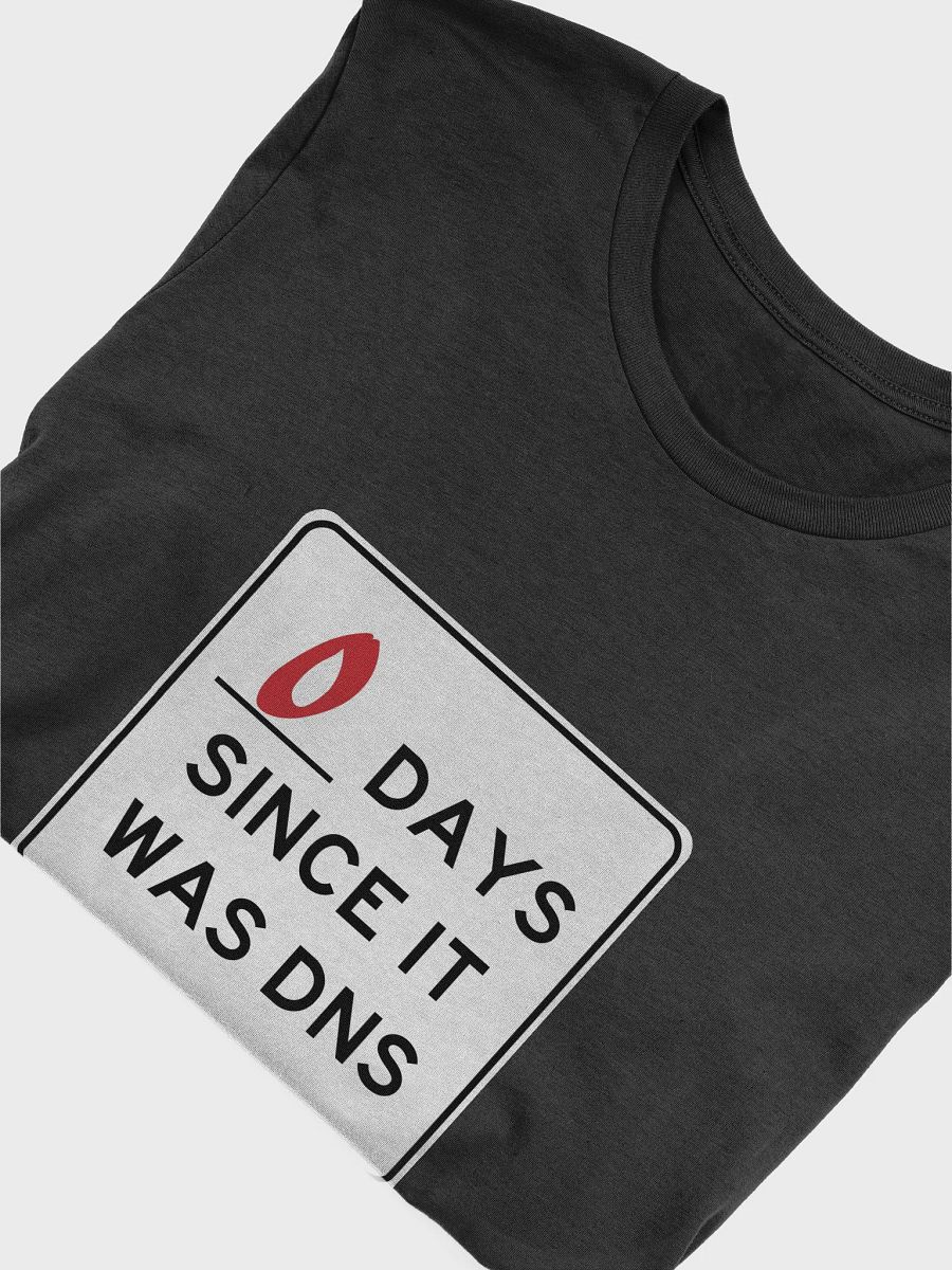 Zero Days Since It Was DNS T-Shirt product image (5)