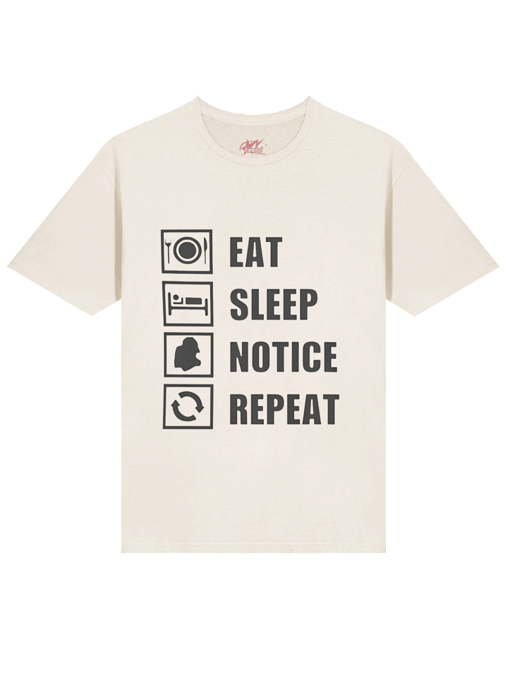 Eat Sleep Notice Repeat Shirt product image (2)