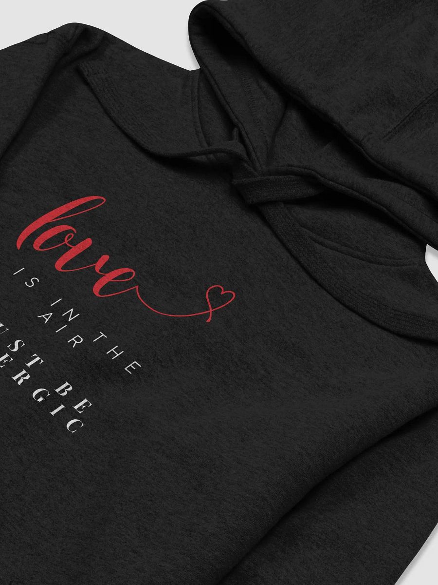 Love is in the Air Must Be Allergic Hoodie product image (3)