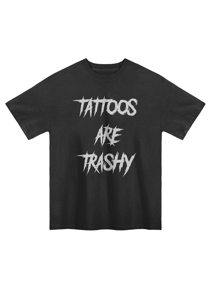 Tattoos are Trashy Faded Oversized T shirt product image (1)