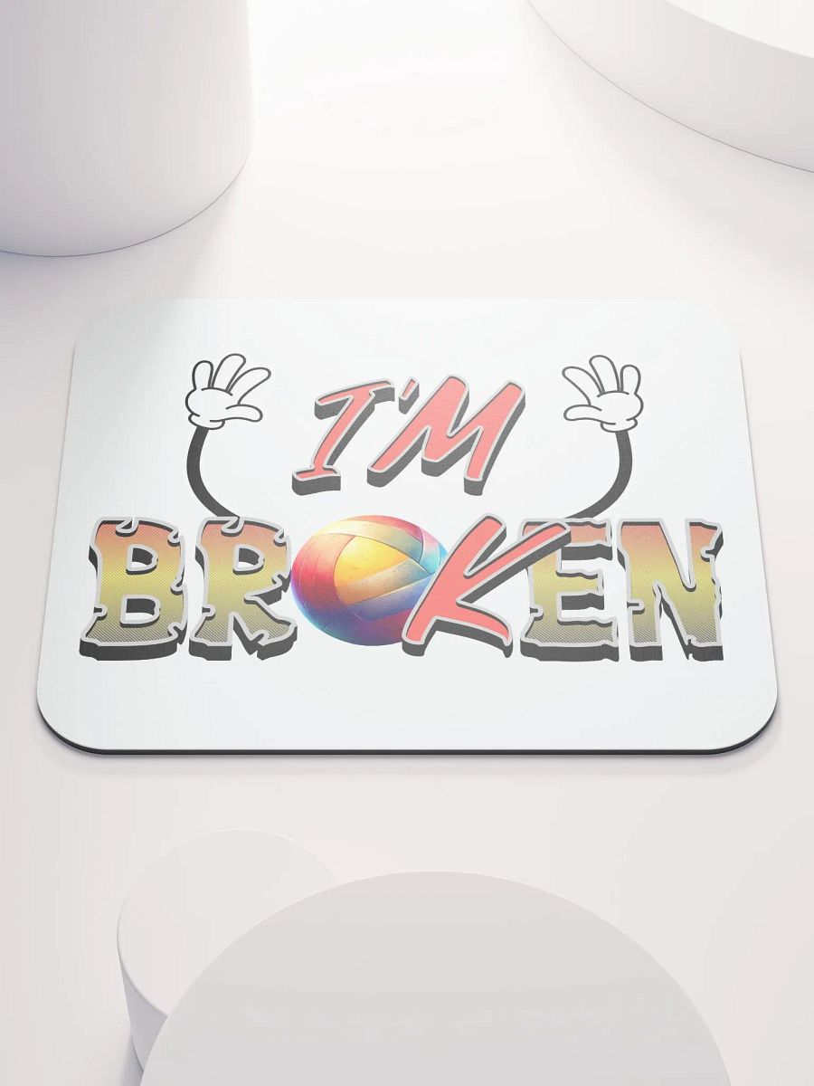Im Ok Im Broken Volleyball Playful Mouse Pad product image (2)