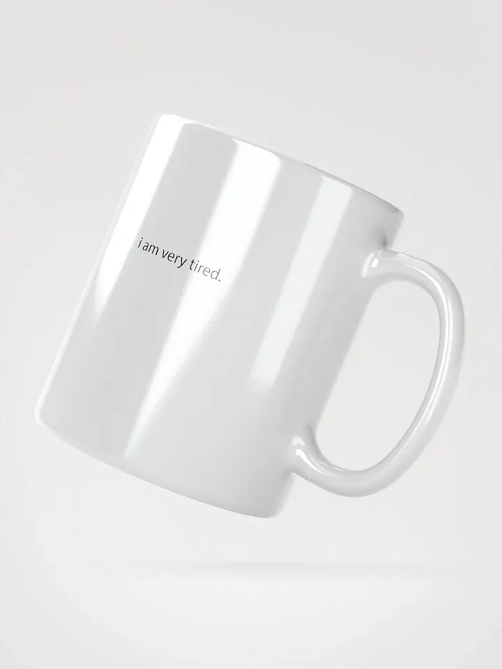 i am very tired. Mug product image (2)