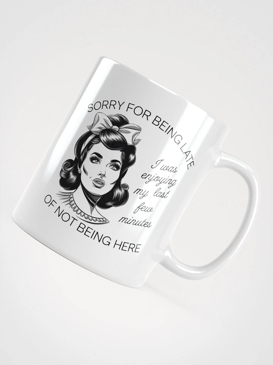 Sorry For Being Late White Glossy Mug product image (4)
