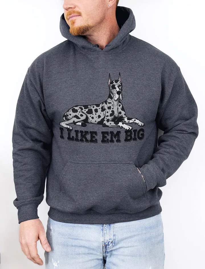 I Like Em Big Hooded Sweatshirt of a Great Dane(Harlequin - Cropped Ears) | Funny Hoodie for Great Dane Paw-rents product image (1)