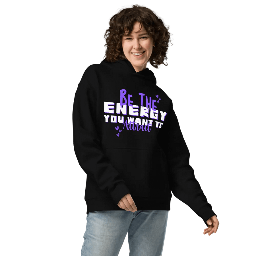 Be the energy you want to attract unisex hoodie product image (6)