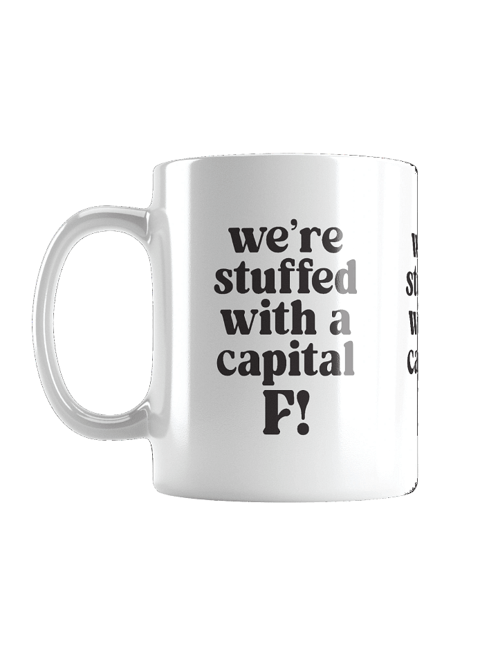 We’re stuffed with a capital F! Mug product image (1)