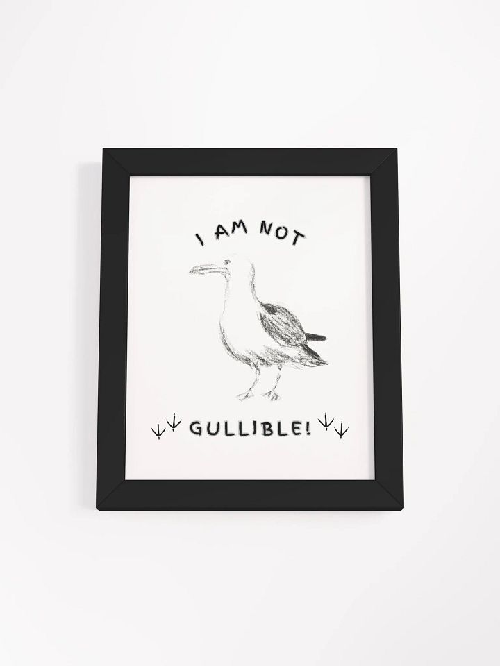 I am not Gullible! Framed Matte Poster Print product image (7)