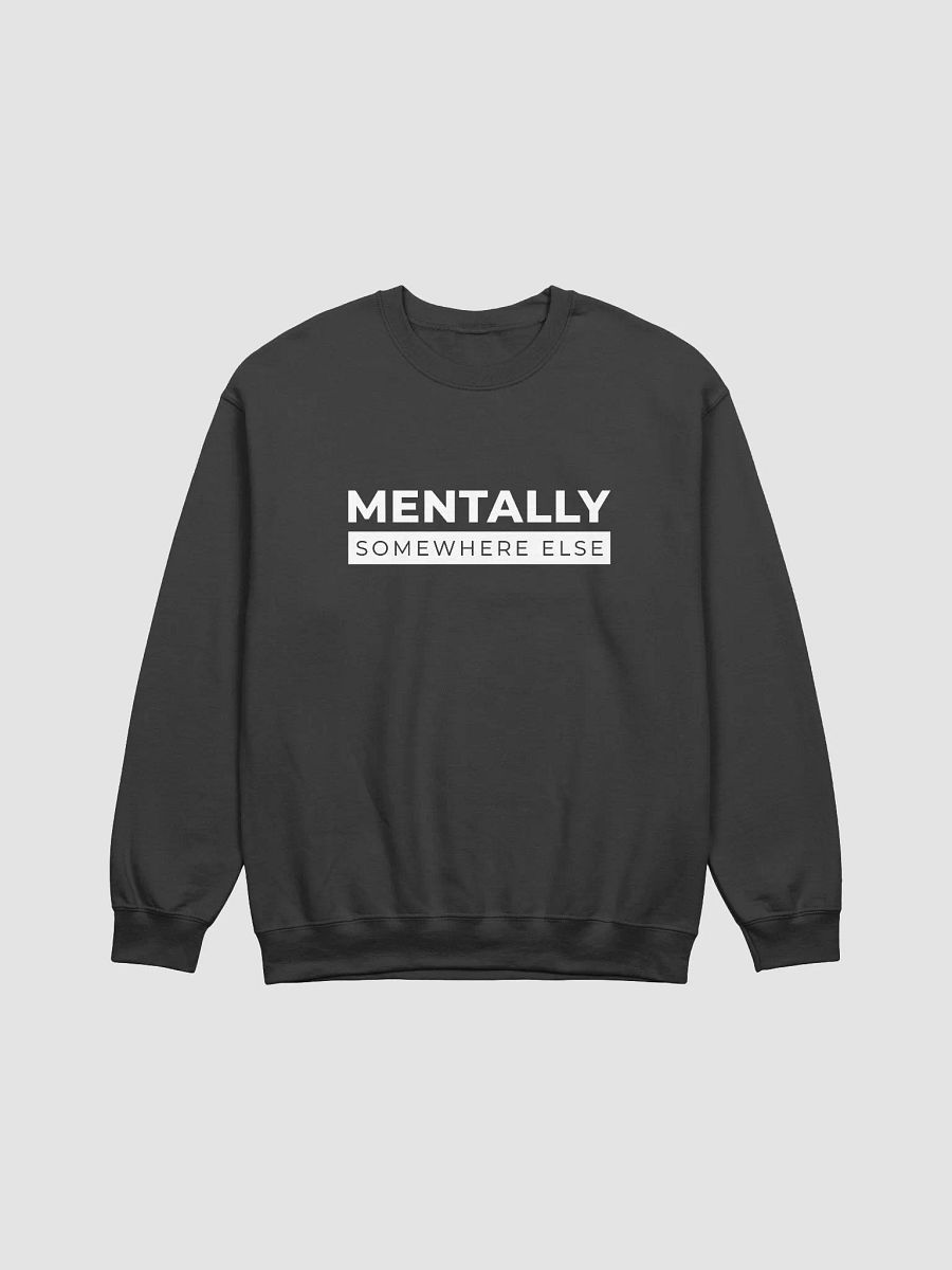 Mentally Somewhere Else Sweatshirt (Men's) product image (1)