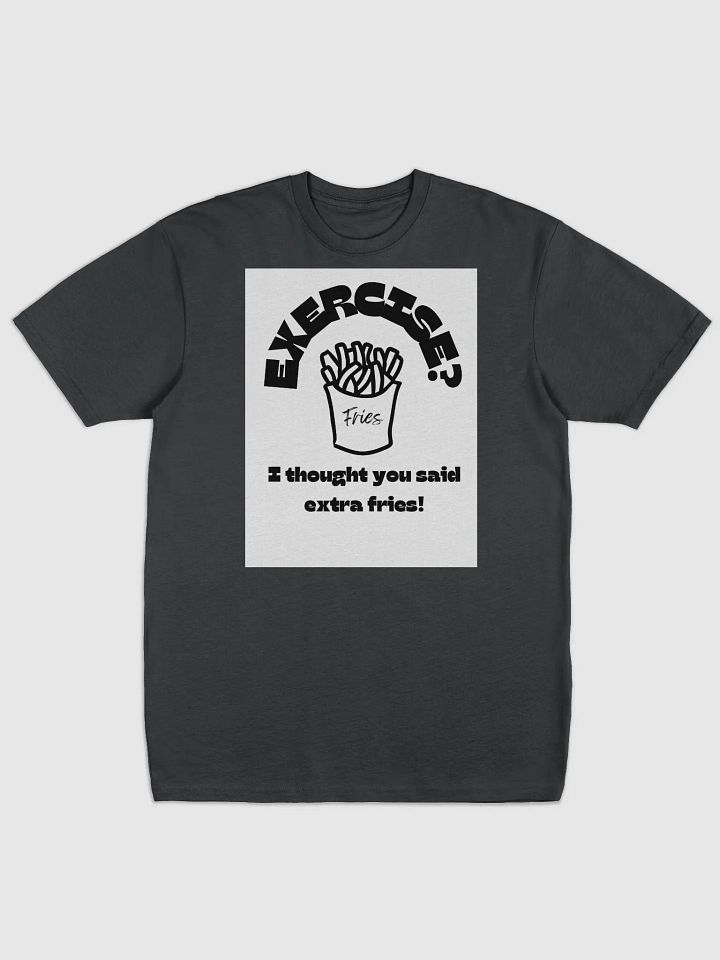 Exercise? Extra Fries T-shirt product image (1)