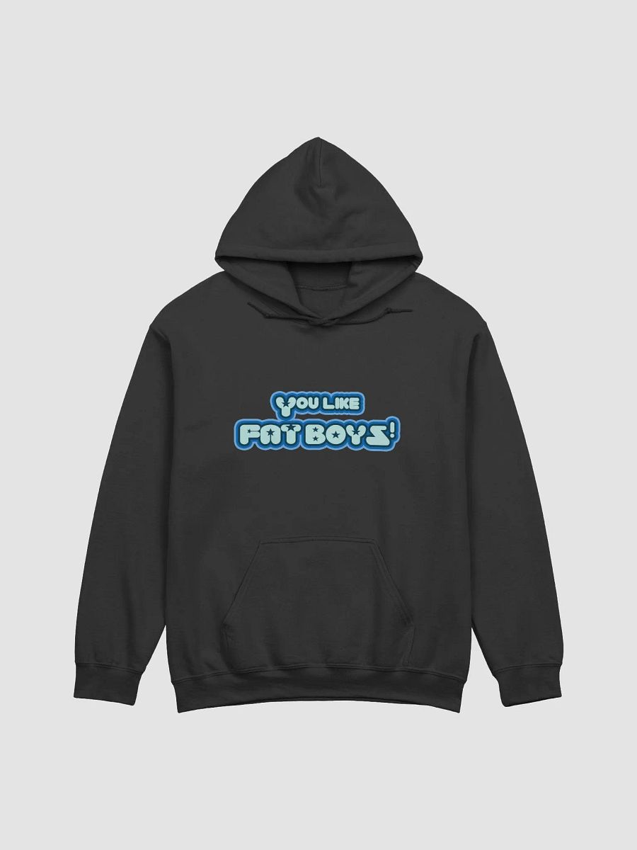 You Like Fat Boys! Hoodie product image (5)