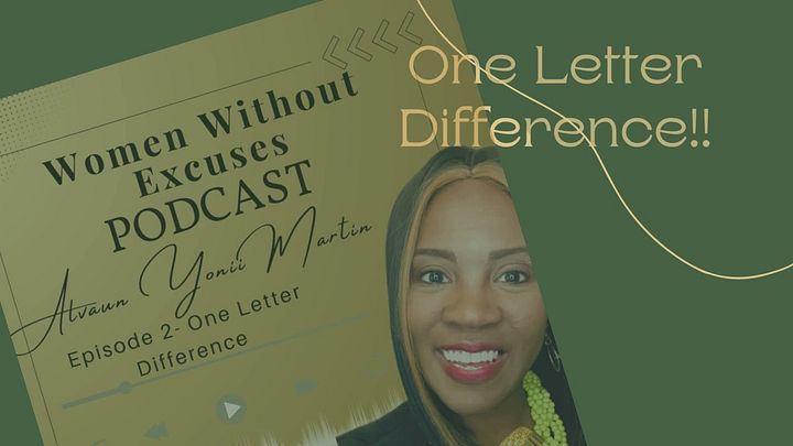  One Letter Difference!!  Episode #2 Women without Excuses Podcast.