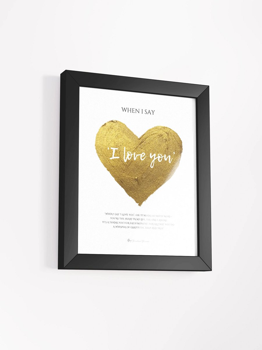 WHEN I SAY I LOVE YOU with Golden Heart - Lyric Lines Poster withn Black Frame product image (2)