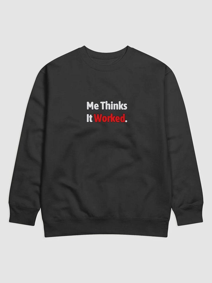 Me thinks It Worked Sweatshirt product image (4)