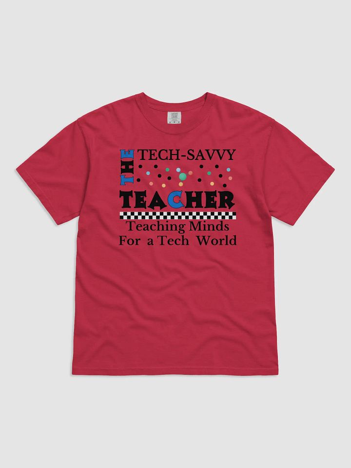 The Tech-Savvy Teacher, Teaching Minds For A Tech World Comfort Colors T-shirt product image (2)