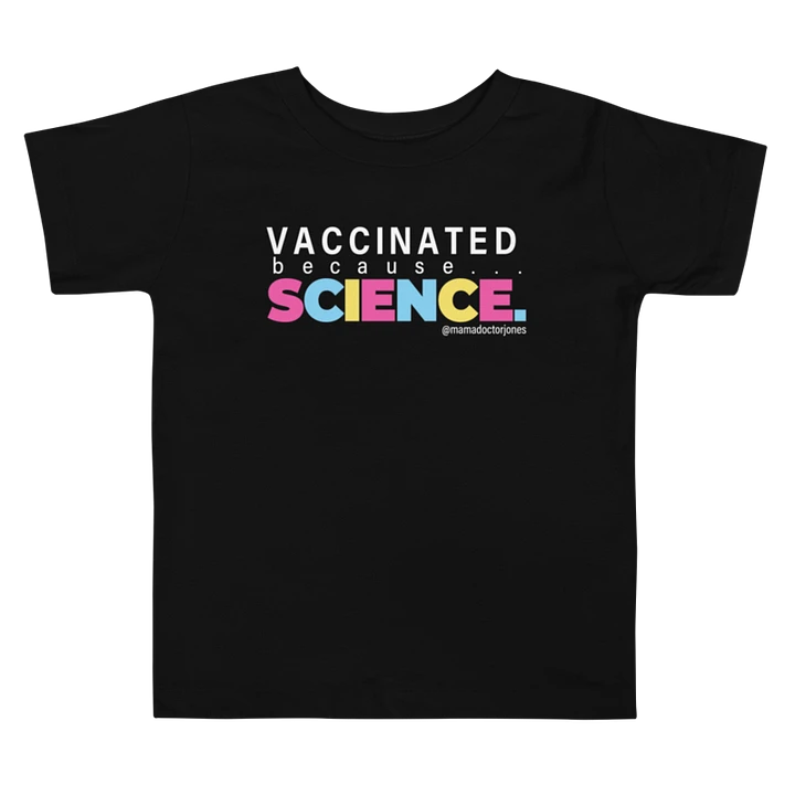 Vaccinated Because Science Toddler Tee - Black product image (1)