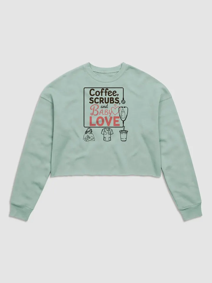 Coffee, Scrubs, and Baby Love Crop Sweatshirt product image (2)