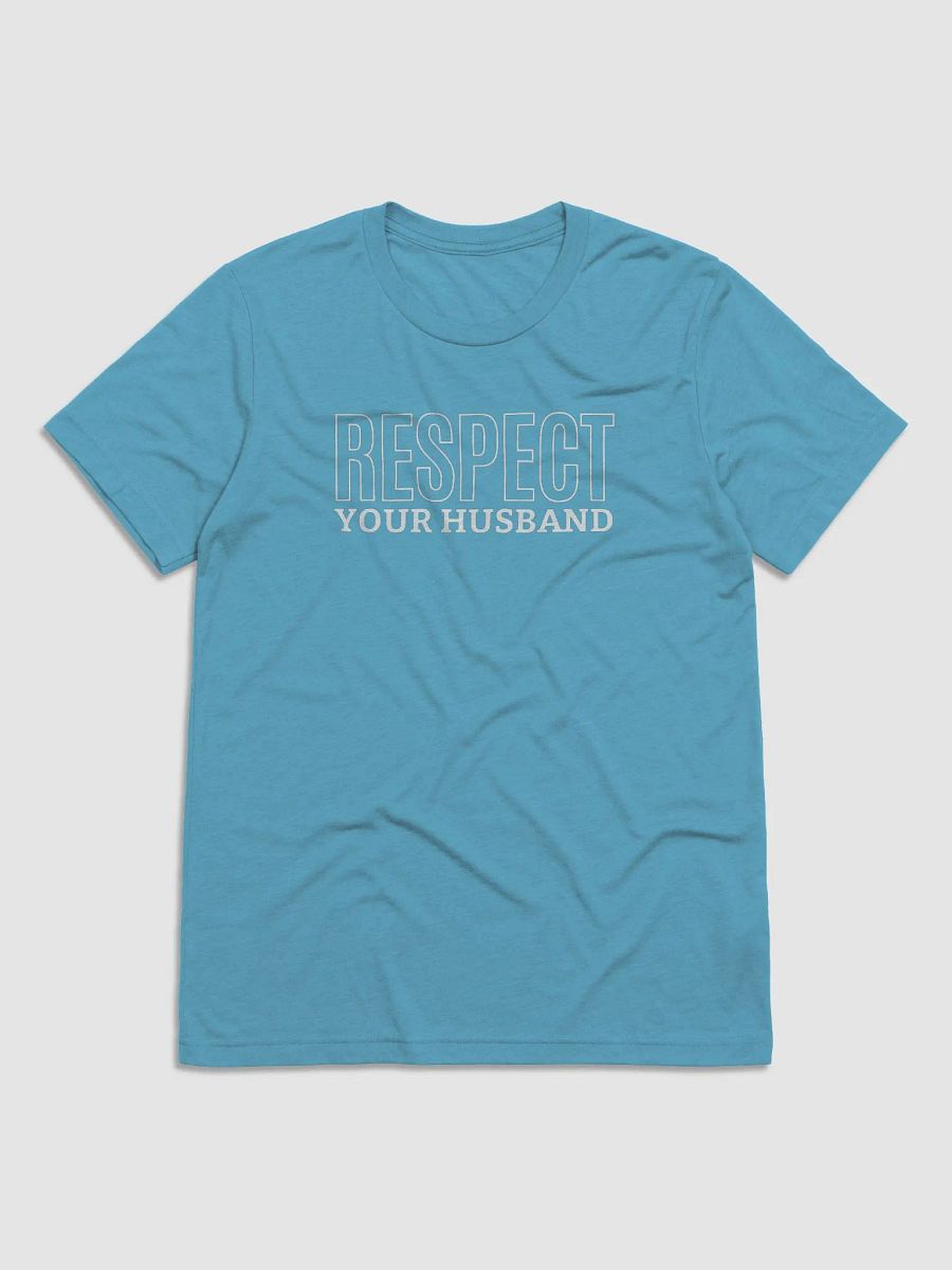 Respect Your Husband - Wife's Couple Shirt (Many Colors) product image (1)
